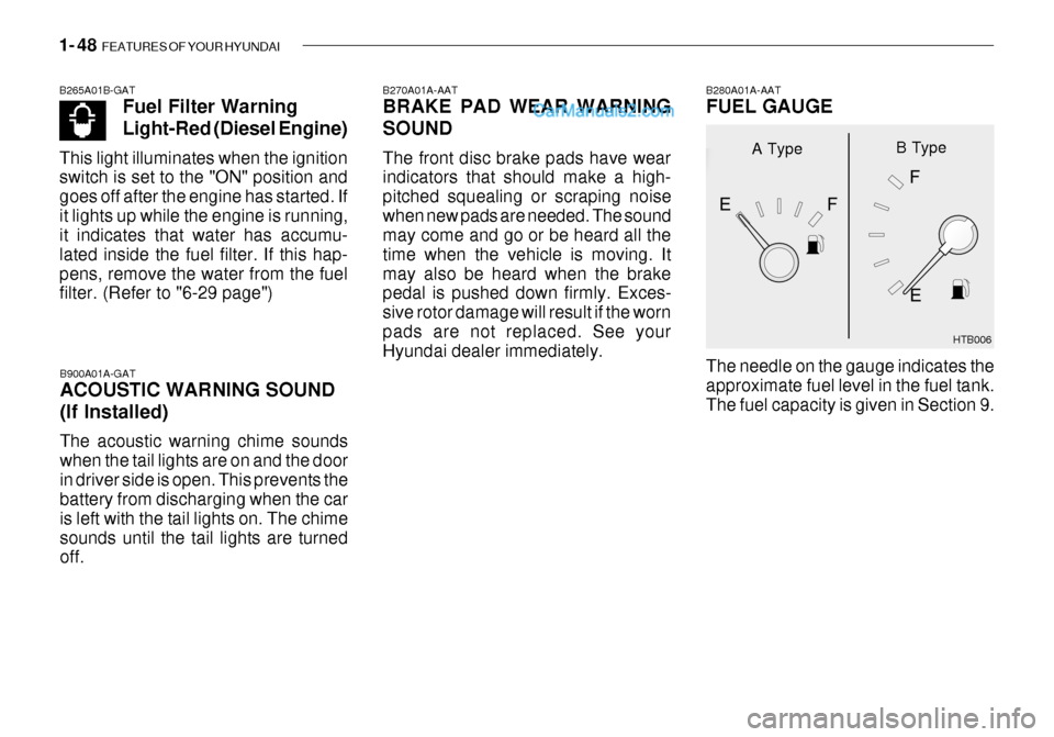 Hyundai Getz 2003 Repair Manual 1- 48 FEATURES OF YOUR HYUNDAI
B270A01A-AAT BRAKE PAD WEAR WARNING SOUND The front disc brake pads have wear indicators that should make a high- pitched squealing or scraping noisewhen new pads are n Hyundai Getz 2003 Repair Manual 1- 48 FEATURES OF YOUR HYUNDAI
B270A01A-AAT BRAKE PAD WEAR WARNING SOUND The front disc brake pads have wear indicators that should make a high- pitched squealing or scraping noisewhen new pads are n