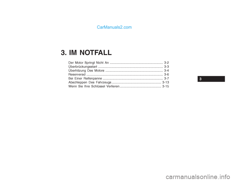 Hyundai Getz 2003  Betriebsanleitung (in German) 3. IM NOTFALL
Der Motor Springt Nicht An ........................................................... 3-2 Überbrückungsstart........................................................................ 3-