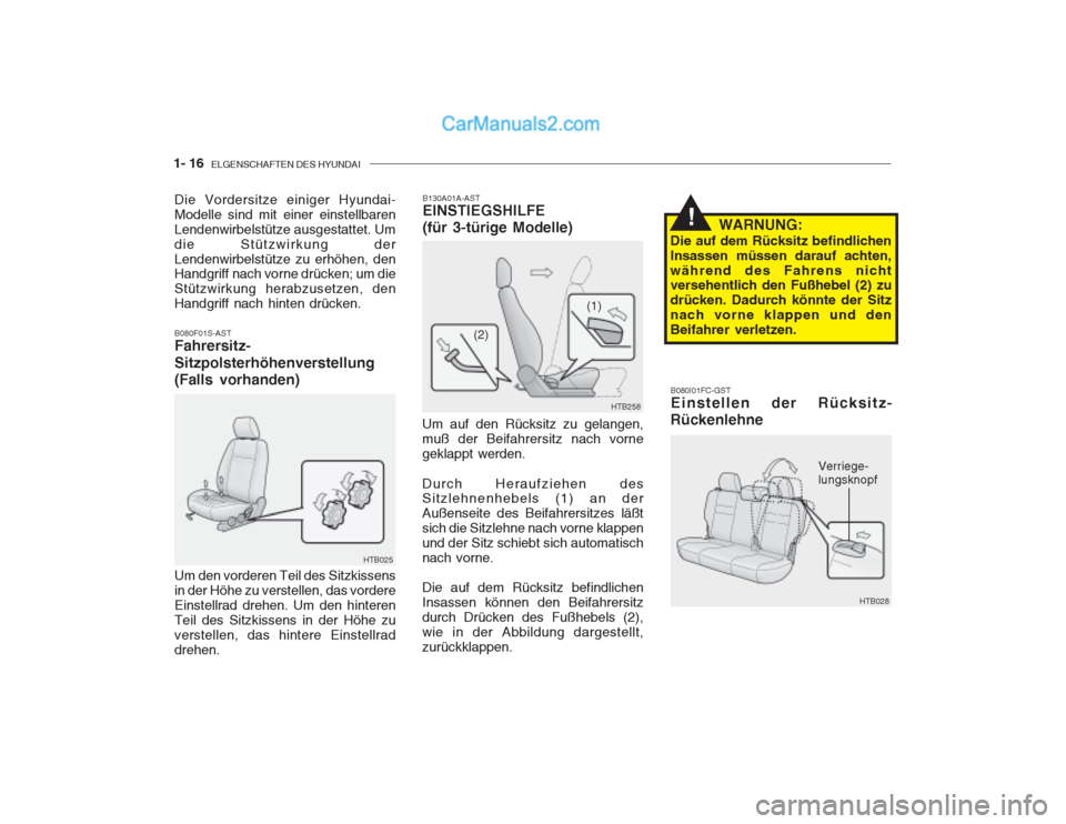 Hyundai Getz 2003  Betriebsanleitung (in German) 1- 16  ELGENSCHAFTEN DES HYUNDAI
B080I01FC-GST Einstellen der Rücksitz-
Rückenlehne
B080F01S-AST Fahrersitz- Sitzpolsterhöhenverstellung (Falls vorhanden)
Die Vordersitze einiger Hyundai- Modelle s