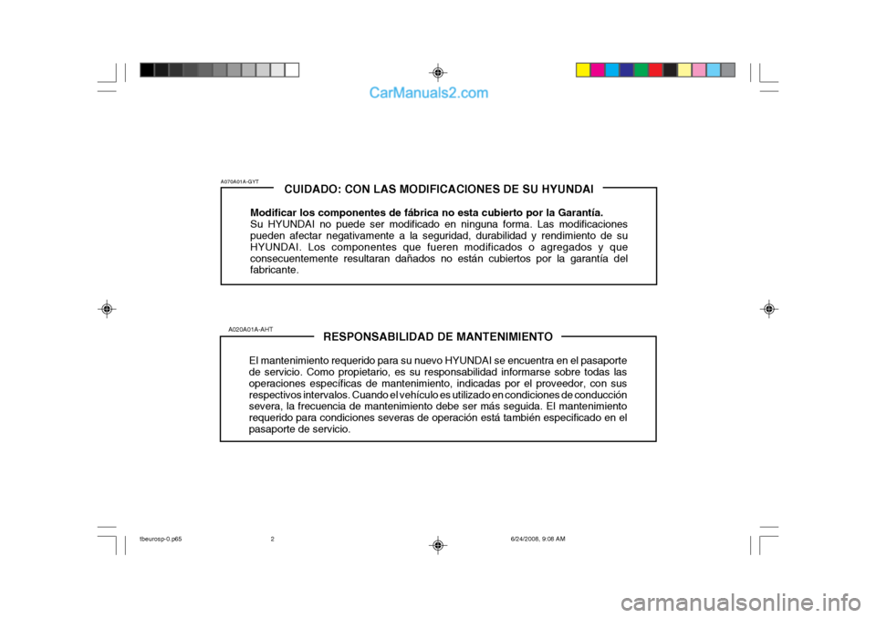 Hyundai Getz 2003  Manual del propietario (in Spanish) RESPONSABILIDAD DE MANTENIMIENTO
El mantenimiento requerido para su nuevo HYUNDAI se encuentra en el pasaporte de servicio. Como propietario, es su responsabilidad informarse sobre todas las operacion