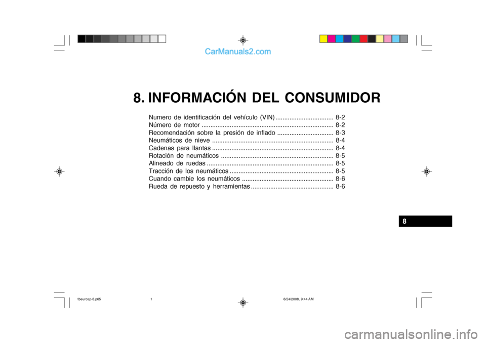 Hyundai Getz 2003  Manual del propietario (in Spanish) 8. INFORMACIÓN DEL CONSUMIDOR
Numero de identificación del vehículo (VIN) ................................. 8-2 
Número de motor ...................................................................