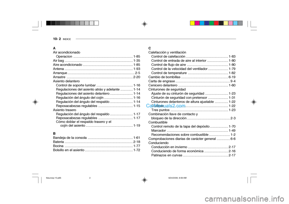 Hyundai Getz 2003 Manual del propietario (in Spanish) 10- 2 INDICE
C Calefacción y ventilación
Control de calefacción ............................................ 1-83
Control de entrada de aire al interior...................... 1-80
Control de fluj Hyundai Getz 2003 Manual del propietario (in Spanish) 10- 2 INDICE
C Calefacción y ventilación
Control de calefacción ............................................ 1-83
Control de entrada de aire al interior...................... 1-80
Control de fluj