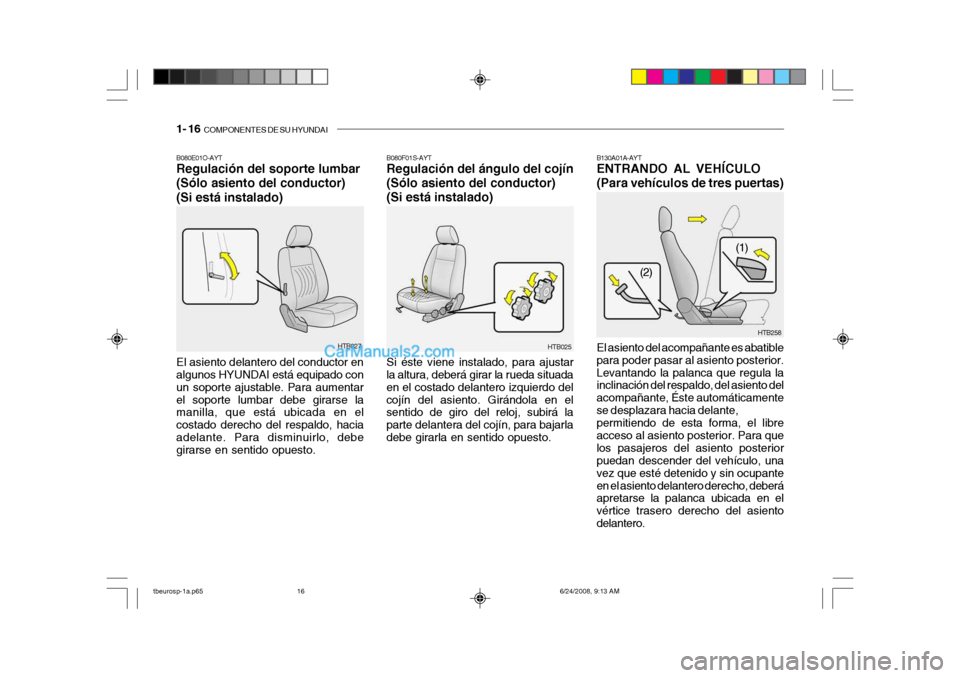 Hyundai Getz 2003  Manual del propietario (in Spanish) 1- 16  COMPONENTES DE SU HYUNDAI
B080E01O-AYT Regulación del soporte lumbar (Sólo asiento del conductor)(Si está instalado) El asiento delantero del conductor en algunos HYUNDAI está equipado con 