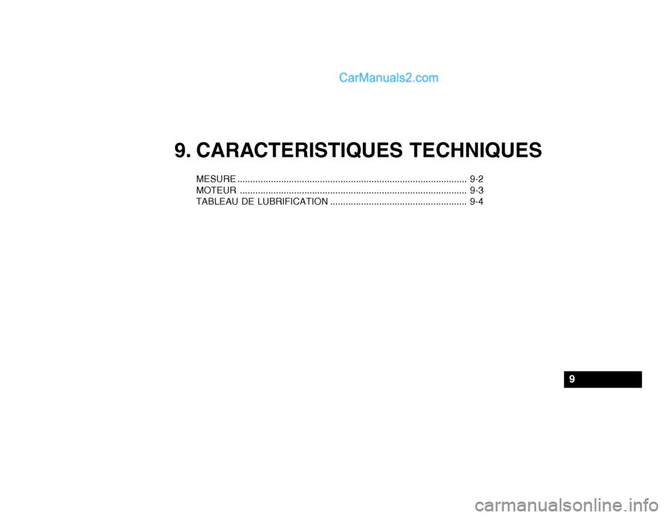 Hyundai Getz 2003  Manuel du propriétaire (in French) 9. CARACTERISTIQUES TECHNIQUES
MESURE......................................................................................... 9-2
MOTEUR ..............................................................