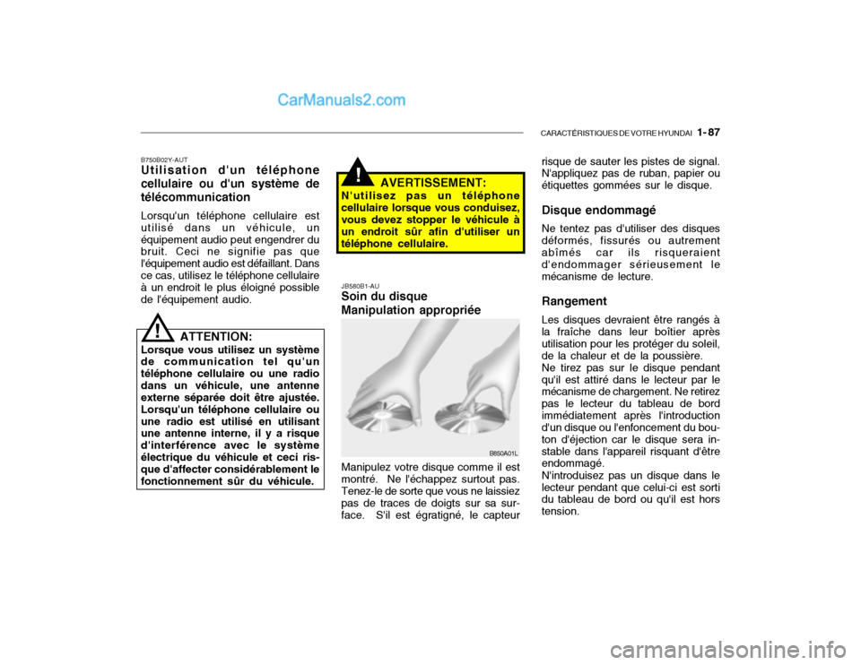Hyundai Getz 2003  Manuel du propriétaire (in French) CARACTÉRISTIQUES DE VOTRE HYUNDAI   1- 87
B750B02Y-AUT Utilisation dun téléphone cellulaire ou dun système detélécommunication Lorsquun téléphone cellulaire est utilisé dans un véhicule, 