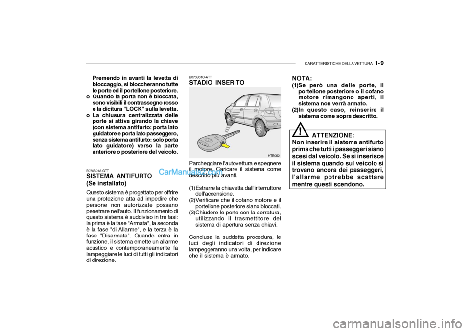 Hyundai Getz 2003 Manuale del proprietario (in Italian) CARATTERISTICHE DELLA VETTURA 1- 9
Premendo in avanti la levetta di bloccaggio, si bloccheranno tutte le porte ed il portellone posteriore.
o Quando la porta non è bloccata, sono visibili il contra Hyundai Getz 2003 Manuale del proprietario (in Italian) CARATTERISTICHE DELLA VETTURA 1- 9
Premendo in avanti la levetta di bloccaggio, si bloccheranno tutte le porte ed il portellone posteriore.
o Quando la porta non è bloccata, sono visibili il contra