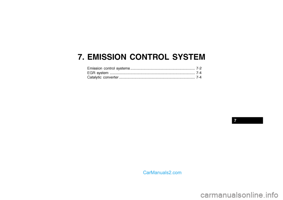 Hyundai Getz 2002 Owners Manual 7. EMISSION CONTROL SYSTEM
Emission control systems ............................................................... 7-2
EGR system .................................................................... Hyundai Getz 2002 Owners Manual 7. EMISSION CONTROL SYSTEM
Emission control systems ............................................................... 7-2
EGR system ....................................................................