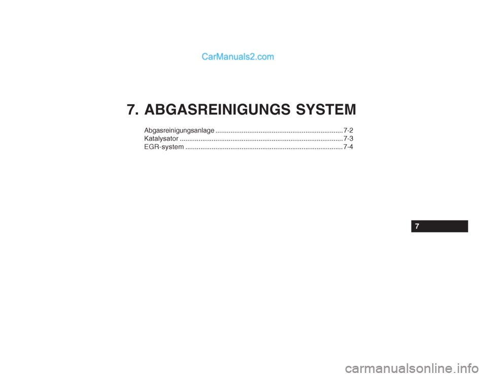Hyundai Getz 2002  Betriebsanleitung (in German) 7. ABGASREINIGUNGS SYSTEM
Abgasreinigungsanlage.................................................................... 7-2
Katalysator ....................................................................