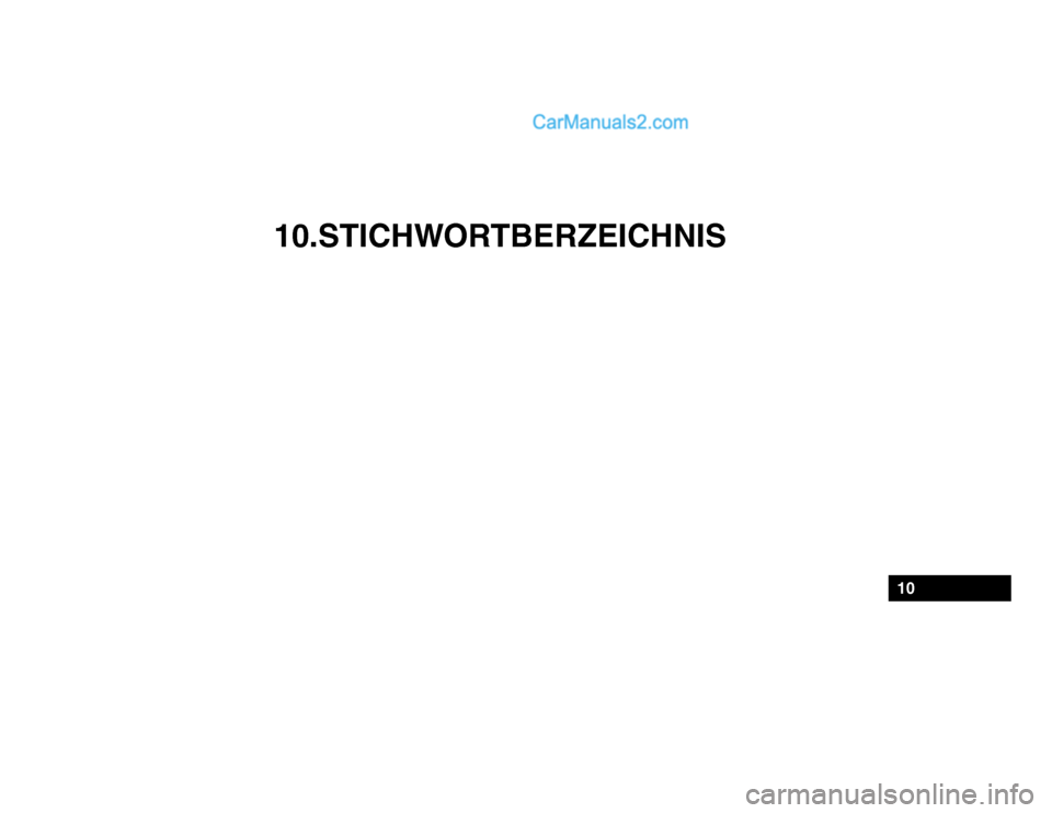 Hyundai Getz 2002 Betriebsanleitung (in German) 10.STICHWORTBERZEICHNIS
10 Hyundai Getz 2002 Betriebsanleitung (in German) 10.STICHWORTBERZEICHNIS
10