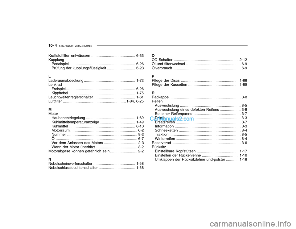 Hyundai Getz 2002 Betriebsanleitung (in German) 10- 4 STICHWORTVERZEICHNIS
Kraftstoffilter entwässern .................. ........................ 6-33
Kupplung
Pedalspiel ............................................................... 6-26
Prüfu Hyundai Getz 2002 Betriebsanleitung (in German) 10- 4 STICHWORTVERZEICHNIS
Kraftstoffilter entwässern .................. ........................ 6-33
Kupplung
Pedalspiel ............................................................... 6-26
Prüfu