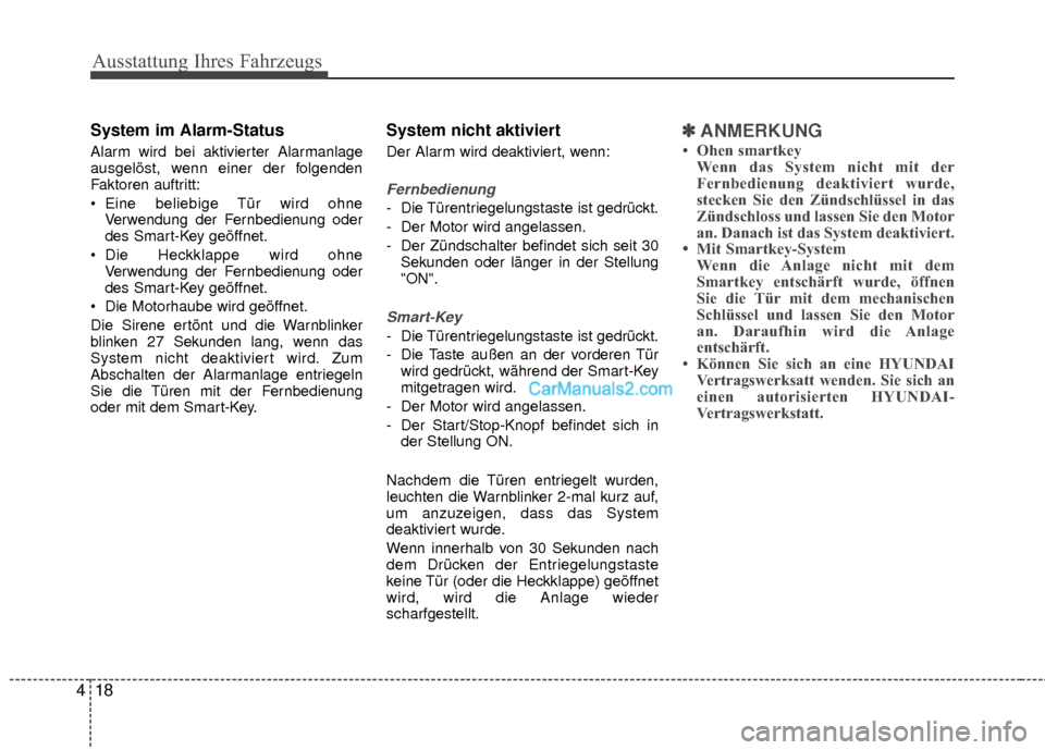 Hyundai Grand Santa Fe 2017 Betriebsanleitung (in German) Ausstattung Ihres Fahrzeugs
18
4
System im Alarm-Status
Alarm wird bei aktivierter Alarmanlage
ausgelöst, wenn einer der folgenden
Faktoren auftritt:
Eine beliebige Tür wird ohne
Verwendung der Fer Hyundai Grand Santa Fe 2017 Betriebsanleitung (in German) Ausstattung Ihres Fahrzeugs
18
4
System im Alarm-Status
Alarm wird bei aktivierter Alarmanlage
ausgelöst, wenn einer der folgenden
Faktoren auftritt:
Eine beliebige Tür wird ohne
Verwendung der Fer