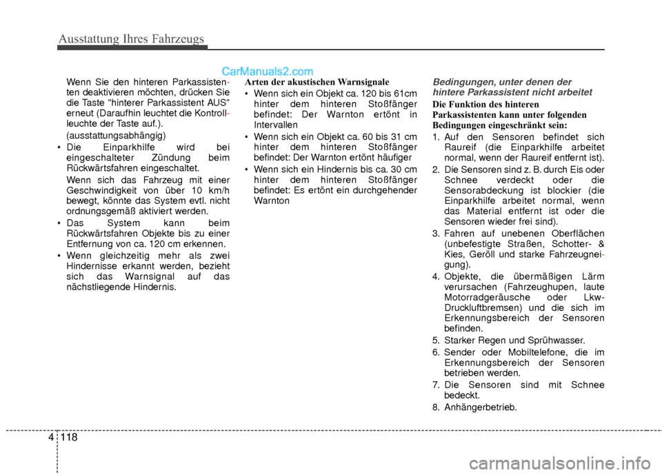 Hyundai Grand Santa Fe 2017 Betriebsanleitung (in German) Ausstattung Ihres Fahrzeugs
118
4
Wenn Sie den hinteren Parkassisten-
ten deaktivieren möchten, drücken Sie
die Taste "hinterer Parkassistent AUS"
erneut (Daraufhin leuchtet die Kontroll -
leuchte d Hyundai Grand Santa Fe 2017 Betriebsanleitung (in German) Ausstattung Ihres Fahrzeugs
118
4
Wenn Sie den hinteren Parkassisten-
ten deaktivieren möchten, drücken Sie
die Taste "hinterer Parkassistent AUS"
erneut (Daraufhin leuchtet die Kontroll -
leuchte d