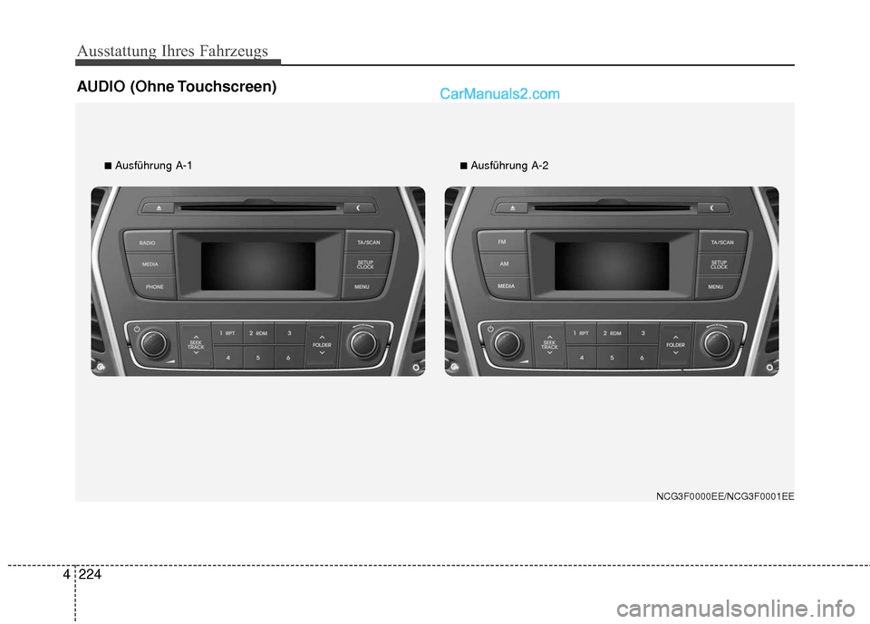 Hyundai Grand Santa Fe 2017  Betriebsanleitung (in German) Ausstattung Ihres Fahrzeugs
224
4
AUDIO (Ohne Touchscreen)
■Ausführung A-1■Ausführung A-2
NCG3F0000EE/NCG3F0001EE  