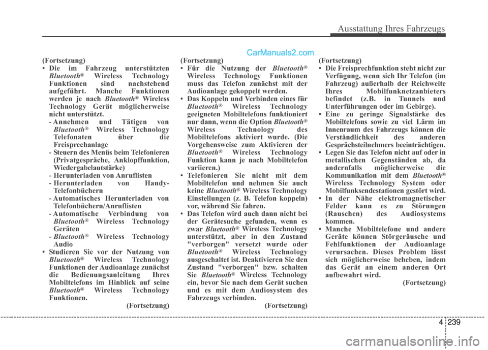 Hyundai Grand Santa Fe 2017  Betriebsanleitung (in German) Ausstattung Ihres Fahrzeugs
4239
(Fortsetzung)
• Die im Fahrzeug unterstütztenBluetooth
®Wireless Technology
Funktionen sind nachstehend
aufgeführt. Manche Funktionen
werden je nach Bluetooth
®W