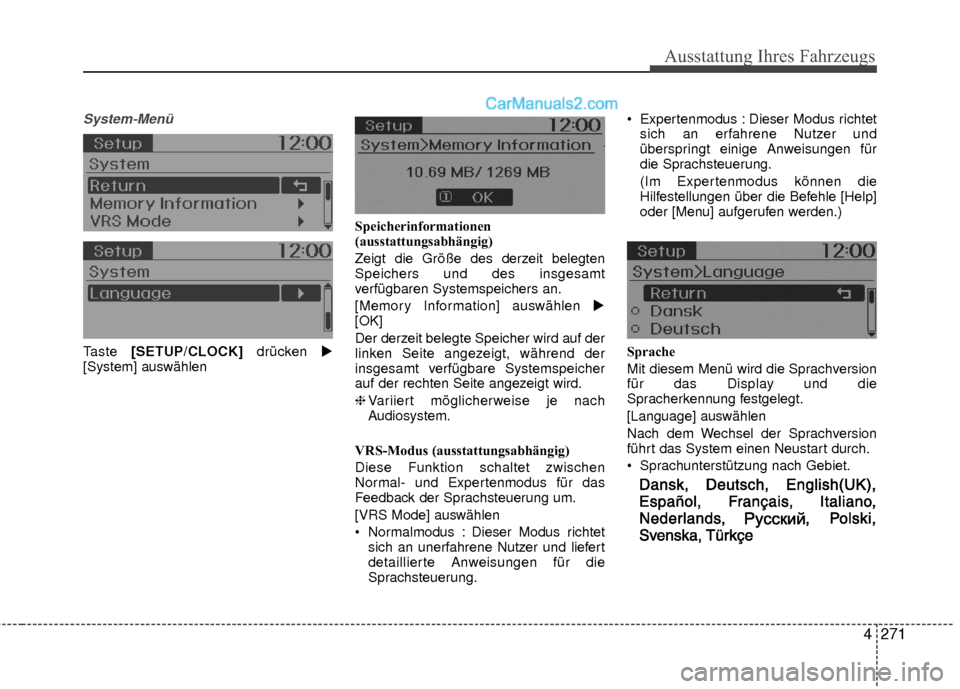 Hyundai Grand Santa Fe 2017  Betriebsanleitung (in German) Ausstattung Ihres Fahrzeugs
4271
System-Menü
Taste [SETUP/CLOCK] drücken 
[System] auswählen Speicherinformationen
(ausstattungsabhängig)
Zeigt die Größe des derzeit belegten
Speichers und des 