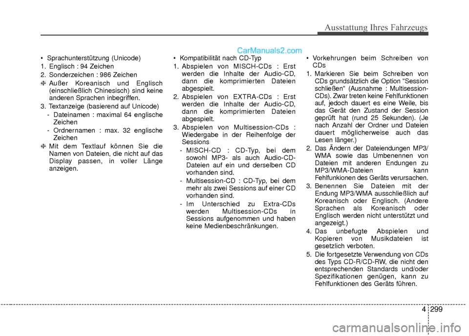 Hyundai Grand Santa Fe 2017  Betriebsanleitung (in German) Ausstattung Ihres Fahrzeugs
4299
 Sprachunterstützung (Unicode)
1. Englisch : 94 Zeichen
2. Sonderzeichen : 986 Zeichen
❈Außer Koreanisch und Englisch
(einschließlich Chinesisch) sind keine
ander