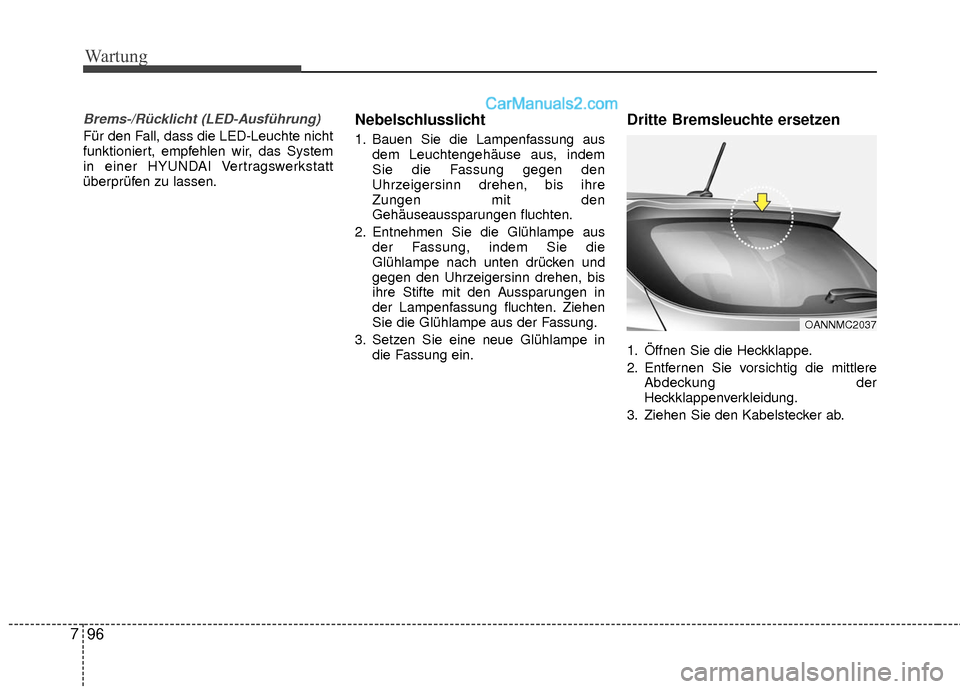 Hyundai Grand Santa Fe 2017 Betriebsanleitung (in German) Wartung
96
7
Brems-/Rücklicht (LED-Ausführung)
Für den Fall, dass die LED-Leuchte nicht
funktioniert, empfehlen wir, das System
in einer HYUNDAI Vertragswerkstatt
überprüfen zu lassen.
Nebelschlu Hyundai Grand Santa Fe 2017 Betriebsanleitung (in German) Wartung
96
7
Brems-/Rücklicht (LED-Ausführung)
Für den Fall, dass die LED-Leuchte nicht
funktioniert, empfehlen wir, das System
in einer HYUNDAI Vertragswerkstatt
überprüfen zu lassen.
Nebelschlu
