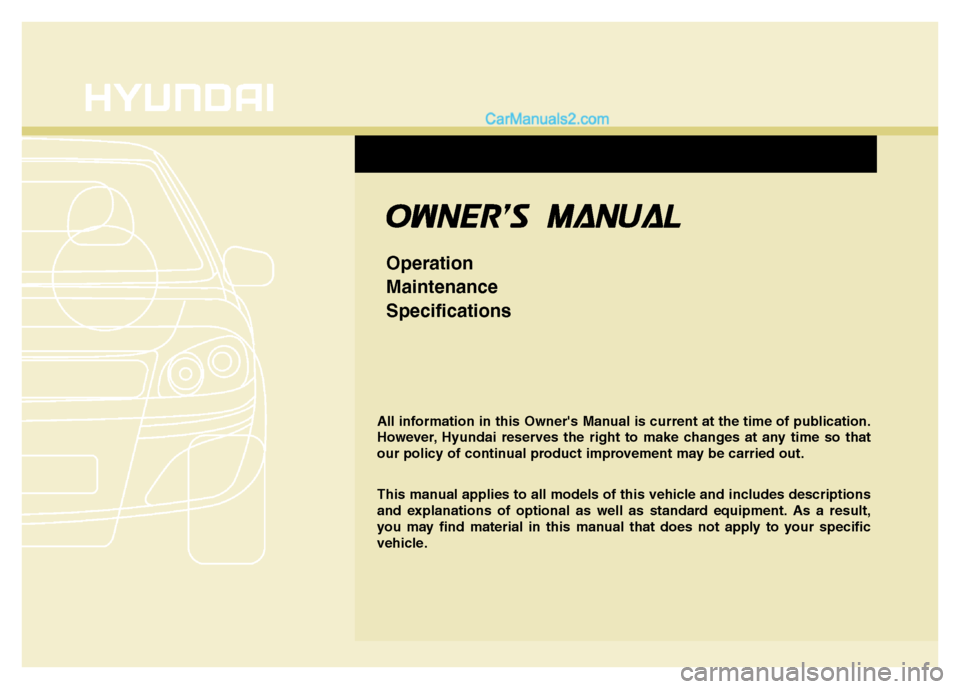 Hyundai Grand Santa Fe 2016  Owners Manual All information in this Owners Manual is current at the time of publication.
However, Hyundai reserves the right to make changes at any time so that
our policy of continual product improvement may be