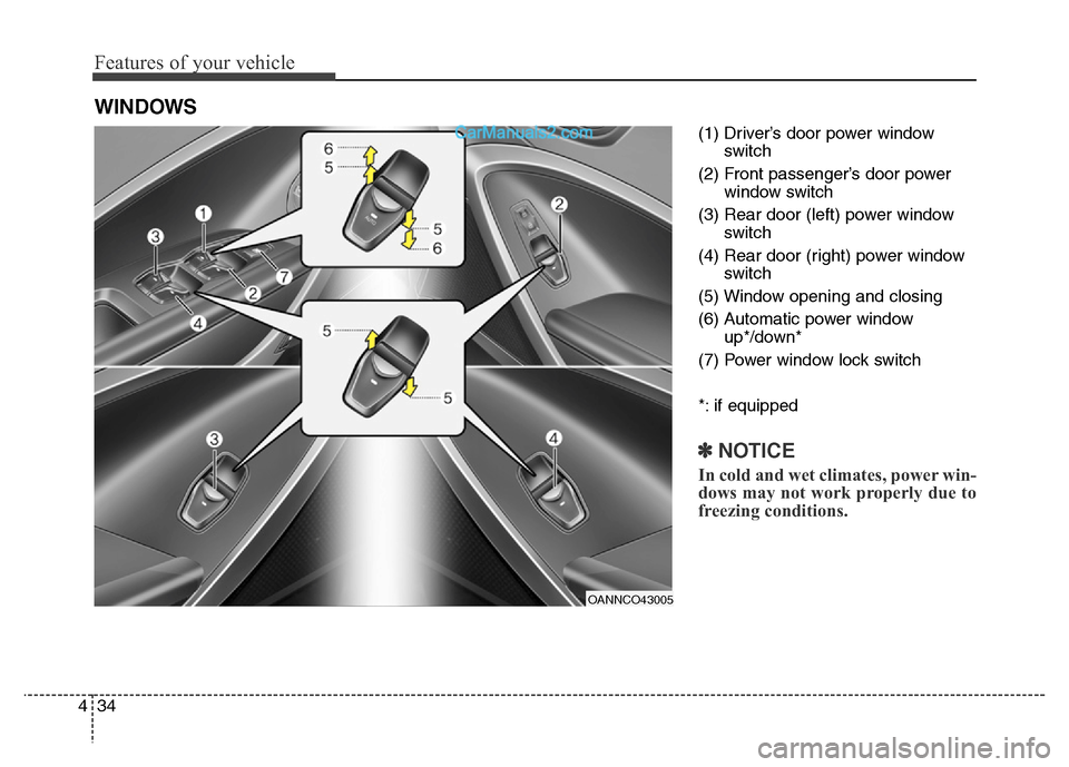 Hyundai Grand Santa Fe 2016 Owners Manual Features of your vehicle
34 4
(1) Driver’s door power window
switch
(2) Front passenger’s door power
window switch
(3) Rear door (left) power window
switch
(4) Rear door (right) power window
switc Hyundai Grand Santa Fe 2016 Owners Manual Features of your vehicle
34 4
(1) Driver’s door power window
switch
(2) Front passenger’s door power
window switch
(3) Rear door (left) power window
switch
(4) Rear door (right) power window
switc