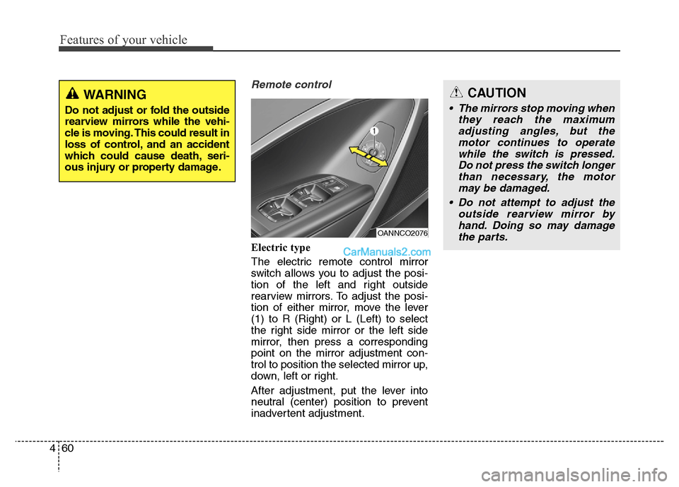 Hyundai Grand Santa Fe 2016 Owners Manual Features of your vehicle
60 4
Remote control
Electric type
The electric remote control mirror
switch allows you to adjust the posi-
tion of the left and right outside
rearview mirrors. To adjust the Hyundai Grand Santa Fe 2016 Owners Manual Features of your vehicle
60 4
Remote control
Electric type
The electric remote control mirror
switch allows you to adjust the posi-
tion of the left and right outside
rearview mirrors. To adjust the