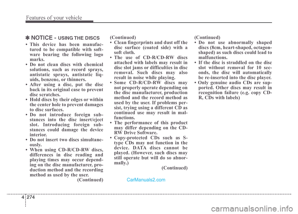 Hyundai Grand Santa Fe 2016 Owners Manual Features of your vehicle
274 4
✽NOTICE - USING THE DISCS
• This device has been manufac-
tured to be compatible with soft-
ware bearing the following logo
marks.
• Do not clean discs with chemi Hyundai Grand Santa Fe 2016 Owners Manual Features of your vehicle
274 4
✽NOTICE - USING THE DISCS
• This device has been manufac-
tured to be compatible with soft-
ware bearing the following logo
marks.
• Do not clean discs with chemi