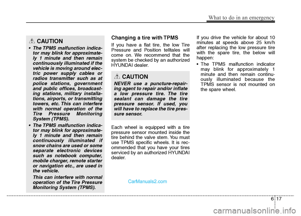 Hyundai Grand Santa Fe 2016 Owners Manual 617
What to do in an emergency
Changing a tire with TPMS
If you have a flat tire, the low Tire
Pressure and Position telltales will
come on. We recommend that the
system be checked by an authorized
HY Hyundai Grand Santa Fe 2016 Owners Manual 617
What to do in an emergency
Changing a tire with TPMS
If you have a flat tire, the low Tire
Pressure and Position telltales will
come on. We recommend that the
system be checked by an authorized
HY