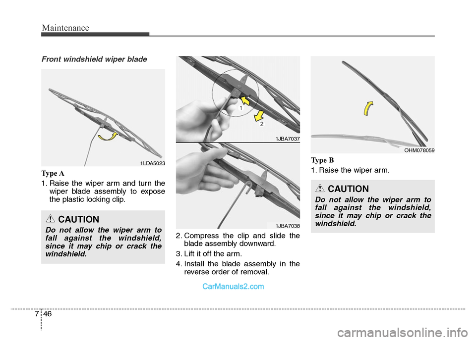 Hyundai Grand Santa Fe 2016 Owners Manual Maintenance
46 7
Front windshield wiper blade
Ty p e A
1. Raise the wiper arm and turn the
wiper blade assembly to expose
the plastic locking clip.
2. Compress the clip and slide the
blade assembly d Hyundai Grand Santa Fe 2016 Owners Manual Maintenance
46 7
Front windshield wiper blade
Ty p e A
1. Raise the wiper arm and turn the
wiper blade assembly to expose
the plastic locking clip.
2. Compress the clip and slide the
blade assembly d