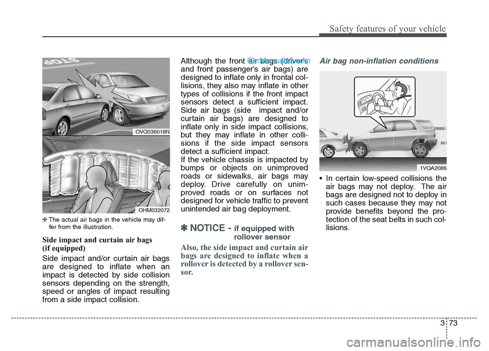 Hyundai Grand Santa Fe 2016 Owners Manual 373
Safety features of your vehicle
❈The actual air bags in the vehicle may dif-
fer from the illustration.
Side impact and curtain air bags
(if equipped)
Side impact and/or curtain air bags
are de Hyundai Grand Santa Fe 2016 Owners Manual 373
Safety features of your vehicle
❈The actual air bags in the vehicle may dif-
fer from the illustration.
Side impact and curtain air bags
(if equipped)
Side impact and/or curtain air bags
are de