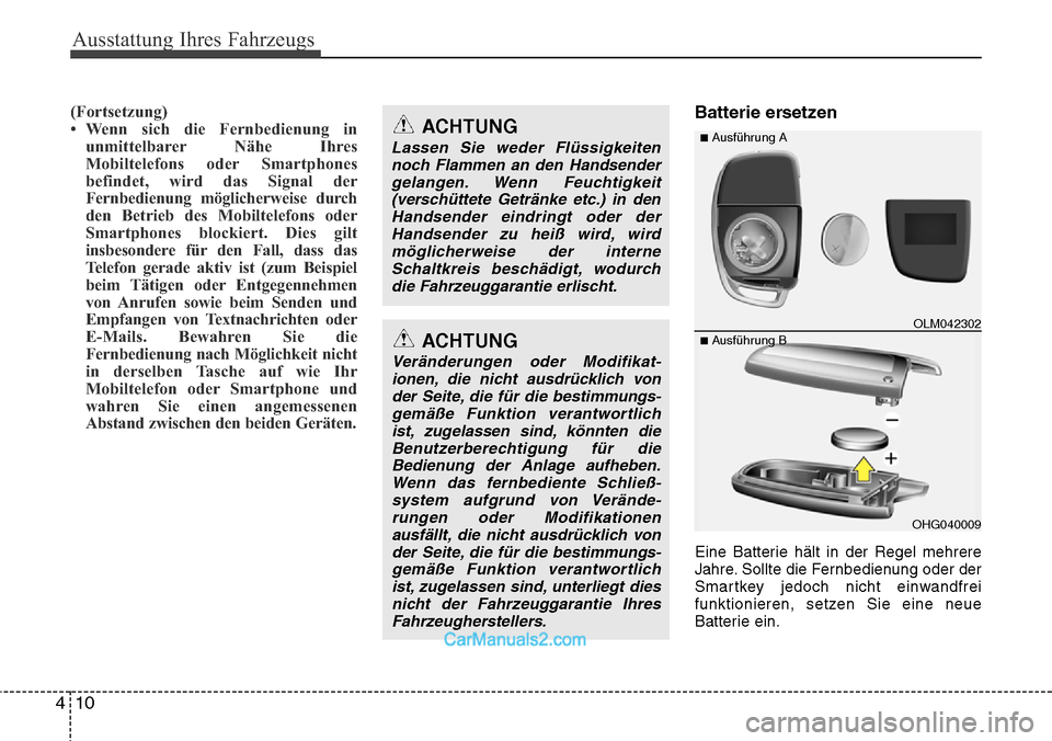 Hyundai Grand Santa Fe 2016 Betriebsanleitung (in German) Ausstattung Ihres Fahrzeugs
10
4
(Fortsetzung)
• Wenn sich die Fernbedienung in
unmittelbarer Nähe Ihres
Mobiltelefons oder Smartphones
befindet, wird das Signal der
Fernbedienung möglicherweise d Hyundai Grand Santa Fe 2016 Betriebsanleitung (in German) Ausstattung Ihres Fahrzeugs
10
4
(Fortsetzung)
• Wenn sich die Fernbedienung in
unmittelbarer Nähe Ihres
Mobiltelefons oder Smartphones
befindet, wird das Signal der
Fernbedienung möglicherweise d