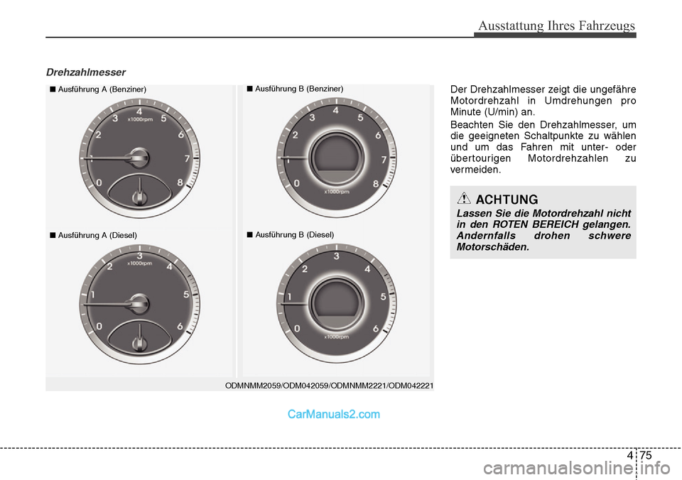 Hyundai Grand Santa Fe 2016 Betriebsanleitung (in German) 475
Ausstattung Ihres Fahrzeugs
Drehzahlmesser
ODMNMM2059/ODM042059/ODMNMM2221/ODM042221
■Ausführung A (Benziner)■Ausführung B (Benziner)
■Ausführung A (Diesel)■Ausführung B (Diesel)
ACHTU Hyundai Grand Santa Fe 2016 Betriebsanleitung (in German) 475
Ausstattung Ihres Fahrzeugs
Drehzahlmesser
ODMNMM2059/ODM042059/ODMNMM2221/ODM042221
■Ausführung A (Benziner)■Ausführung B (Benziner)
■Ausführung A (Diesel)■Ausführung B (Diesel)
ACHTU