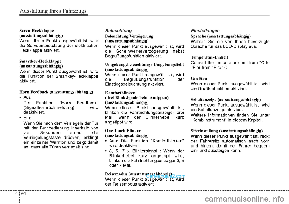 Hyundai Grand Santa Fe 2016 Betriebsanleitung (in German) Ausstattung Ihres Fahrzeugs
84
4
Servo-Heckklappe
(ausstattungsabhängig)
Wenn dieser Punkt ausgewählt ist, wird
die Servounterstützung der elektrischen
Heckklappe aktiviert.
Smartkey-Heckklappe
(au Hyundai Grand Santa Fe 2016 Betriebsanleitung (in German) Ausstattung Ihres Fahrzeugs
84
4
Servo-Heckklappe
(ausstattungsabhängig)
Wenn dieser Punkt ausgewählt ist, wird
die Servounterstützung der elektrischen
Heckklappe aktiviert.
Smartkey-Heckklappe
(au