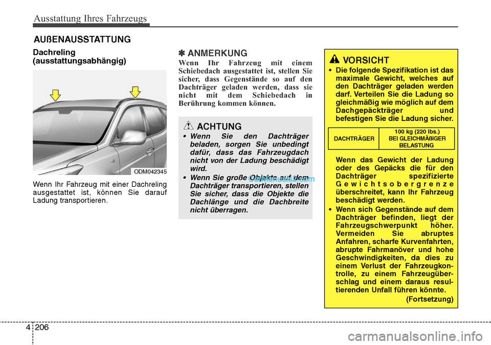 Hyundai Grand Santa Fe 2016 Betriebsanleitung (in German) Ausstattung Ihres Fahrzeugs
206
4
Dachreling
(ausstattungsabhängig)
Wenn Ihr Fahrzeug mit einer Dachreling
ausgestattet ist, können Sie darauf
Ladung transportieren.
✽ANMERKUNG
Wenn Ihr Fahrzeug m Hyundai Grand Santa Fe 2016 Betriebsanleitung (in German) Ausstattung Ihres Fahrzeugs
206
4
Dachreling
(ausstattungsabhängig)
Wenn Ihr Fahrzeug mit einer Dachreling
ausgestattet ist, können Sie darauf
Ladung transportieren.
✽ANMERKUNG
Wenn Ihr Fahrzeug m