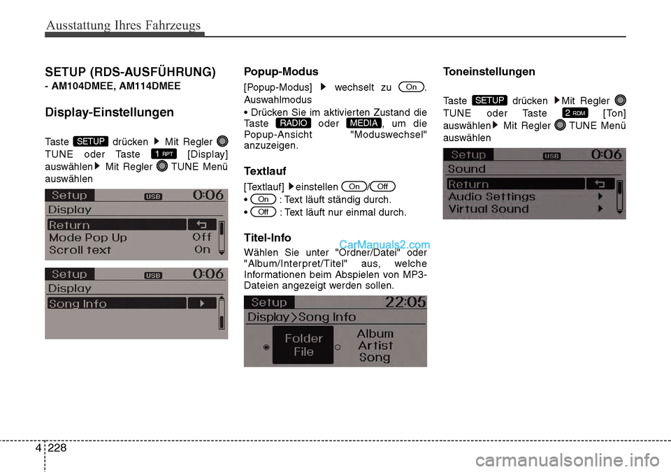 Hyundai Grand Santa Fe 2016  Betriebsanleitung (in German) Ausstattung Ihres Fahrzeugs
228
4
SETUP (RDS-AUSFÜHRUNG) 
- AM104DMEE, AM114DMEE
Display-Einstellungen
Taste drücken Mit Regler 
TUNE oder Taste  [Display]
auswählen Mit Regler  TUNE Menü
auswähl