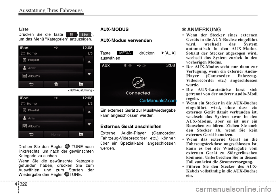 Hyundai Grand Santa Fe 2016  Betriebsanleitung (in German) Ausstattung Ihres Fahrzeugs
322
4
Liste
Drücken Sie die Taste  ( ),
um das Menü "Kategorien" anzuzeigen.
<RDS-Ausführung>
Drehen Sie den Regler  TUNE nach
links/rechts, um nach der gewünschten
Kat
