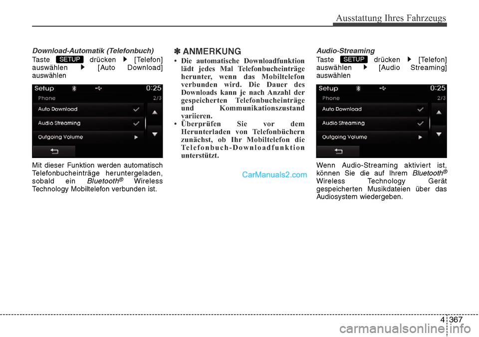 Hyundai Grand Santa Fe 2016  Betriebsanleitung (in German) 4 367
Ausstattung Ihres Fahrzeugs
Download-Automatik (Telefonbuch)
Taste drücken [Telefon]
auswählen [Auto Download]
auswählen
Mit dieser Funktion werden automatisch
Telefonbucheinträge herunterge