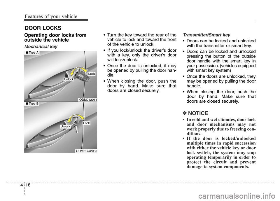 Hyundai Grand Santa Fe 2015 Owners Manual Features of your vehicle
18 4
Operating door locks from
outside the vehicle
Mechanical key
• Turn the key toward the rear of the
vehicle to lock and toward the front
of the vehicle to unlock.
• I Hyundai Grand Santa Fe 2015 Owners Manual Features of your vehicle
18 4
Operating door locks from
outside the vehicle
Mechanical key
• Turn the key toward the rear of the
vehicle to lock and toward the front
of the vehicle to unlock.
• I