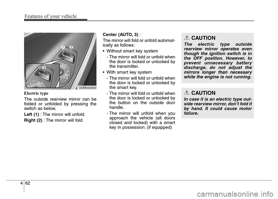 Hyundai Grand Santa Fe 2015 Owners Manual Features of your vehicle
62 4
Electric type
The outside rearview mirror can be
folded or unfolded by pressing the
switch as below.
Left (1): The mirror will unfold.
Right (2): The mirror will fold.Cen Hyundai Grand Santa Fe 2015 Owners Manual Features of your vehicle
62 4
Electric type
The outside rearview mirror can be
folded or unfolded by pressing the
switch as below.
Left (1): The mirror will unfold.
Right (2): The mirror will fold.Cen
