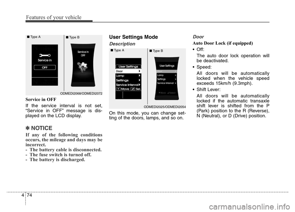 Hyundai Grand Santa Fe 2015 Owners Manual Features of your vehicle
74 4
Service in OFF
If the service interval is not set,
“Service in OFF” message is dis-
played on the LCD display.
✽NOTICE
If any of the following conditions
occurs, th Hyundai Grand Santa Fe 2015 Owners Manual Features of your vehicle
74 4
Service in OFF
If the service interval is not set,
“Service in OFF” message is dis-
played on the LCD display.
✽NOTICE
If any of the following conditions
occurs, th