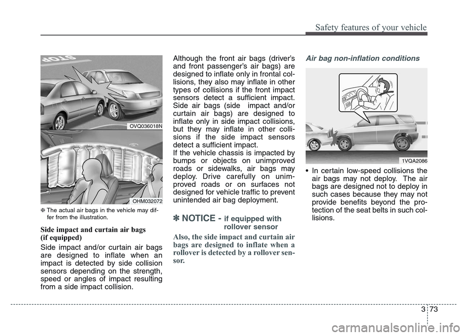 Hyundai Grand Santa Fe 2015 Owners Manual 373
Safety features of your vehicle
❈The actual air bags in the vehicle may dif-
fer from the illustration.
Side impact and curtain air bags
(if equipped)
Side impact and/or curtain air bags
are de Hyundai Grand Santa Fe 2015 Owners Manual 373
Safety features of your vehicle
❈The actual air bags in the vehicle may dif-
fer from the illustration.
Side impact and curtain air bags
(if equipped)
Side impact and/or curtain air bags
are de