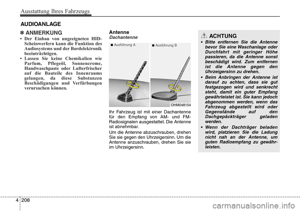 Hyundai Grand Santa Fe 2015 Betriebsanleitung (in German) Ausstattung Ihres Fahrzeugs
208
4
AUDIOANLAGE
✽ANMERKUNG
• Der Einbau von ungeeigneten HID-
Scheinwerfern kann die Funktion des
Audiosystems und der Bordelektronik
beeinträchtigen.
• Lassen Sie Hyundai Grand Santa Fe 2015 Betriebsanleitung (in German) Ausstattung Ihres Fahrzeugs
208
4
AUDIOANLAGE
✽ANMERKUNG
• Der Einbau von ungeeigneten HID-
Scheinwerfern kann die Funktion des
Audiosystems und der Bordelektronik
beeinträchtigen.
• Lassen Sie