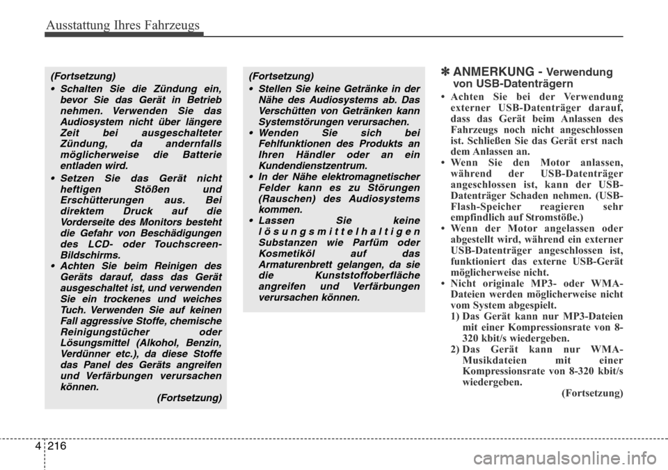 Hyundai Grand Santa Fe 2015 Betriebsanleitung (in German) Ausstattung Ihres Fahrzeugs
216
4
✽ANMERKUNG - Verwendung
von USB-Datenträgern
• Achten Sie bei der Verwendung externer USB-Datenträger darauf,
dass das Gerät beim Anlassen des
Fahrzeugs noch n Hyundai Grand Santa Fe 2015 Betriebsanleitung (in German) Ausstattung Ihres Fahrzeugs
216
4
✽ANMERKUNG - Verwendung
von USB-Datenträgern
• Achten Sie bei der Verwendung externer USB-Datenträger darauf,
dass das Gerät beim Anlassen des
Fahrzeugs noch n