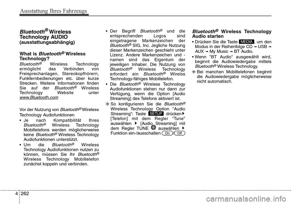 Hyundai Grand Santa Fe 2015 Betriebsanleitung (in German) Ausstattung Ihres Fahrzeugs
262
4
Bluetooth®Wireless
Technology AUDIO
(ausstattungsabhängig)
What is
Bluetooth®Wireless
Technology?
Bluetooth®Wireless Technology
ermöglicht das Verbinden von
Fre Hyundai Grand Santa Fe 2015 Betriebsanleitung (in German) Ausstattung Ihres Fahrzeugs
262
4
Bluetooth®Wireless
Technology AUDIO
(ausstattungsabhängig)
What is
Bluetooth®Wireless
Technology?
Bluetooth®Wireless Technology
ermöglicht das Verbinden von
Fre