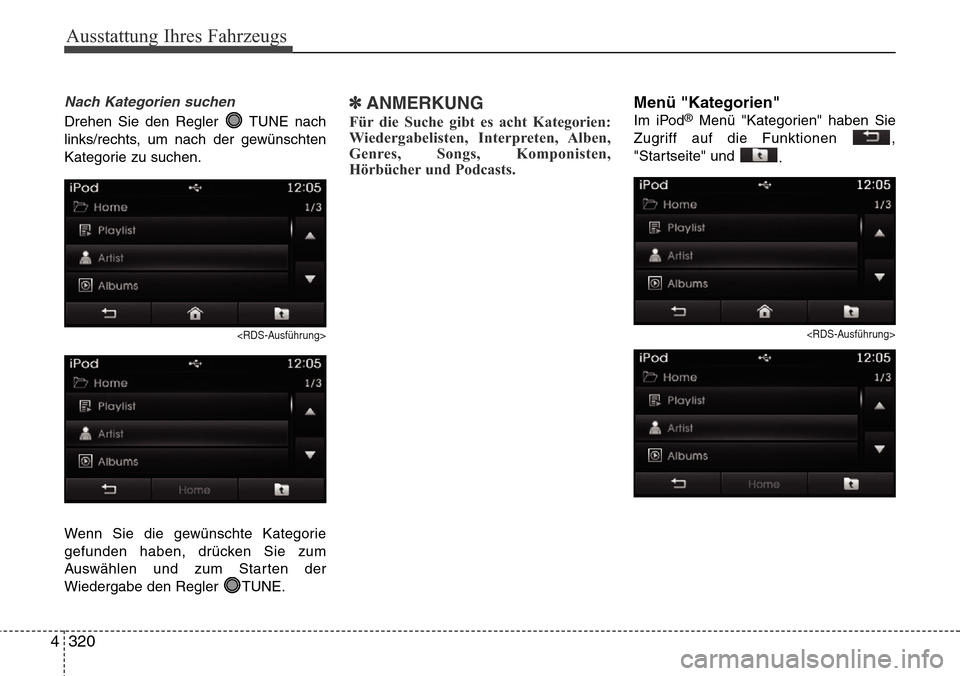 Hyundai Grand Santa Fe 2015  Betriebsanleitung (in German) Ausstattung Ihres Fahrzeugs
320
4
Nach Kategorien suchen
Drehen Sie den Regler  TUNE nach
links/rechts, um nach der gewünschten
Kategorie zu suchen.
<RDS-Ausführung>
Wenn Sie die gewünschte Kategor
