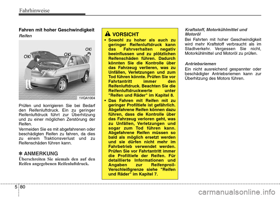 Hyundai Grand Santa Fe 2015 Betriebsanleitung (in German) Fahrhinweise
80
5
Fahren mit hoher Geschwindigkeit
Reifen
Prüfen und korrigieren Sie bei Bedarf
den Reifenluftdruck. Ein zu geringer
Reifenluftdruck führt zur Überhitzung
und zu einer möglichen Ze Hyundai Grand Santa Fe 2015 Betriebsanleitung (in German) Fahrhinweise
80
5
Fahren mit hoher Geschwindigkeit
Reifen
Prüfen und korrigieren Sie bei Bedarf
den Reifenluftdruck. Ein zu geringer
Reifenluftdruck führt zur Überhitzung
und zu einer möglichen Ze
