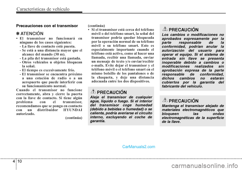 Hyundai Grand Santa Fe 2015 Manual del propietario (in Spanish) Características de vehículo
10 4
Precauciones con el transmisor
✽ATENCI Hyundai Grand Santa Fe 2015 Manual del propietario (in Spanish) Características de vehículo
10 4
Precauciones con el transmisor
✽ATENCI