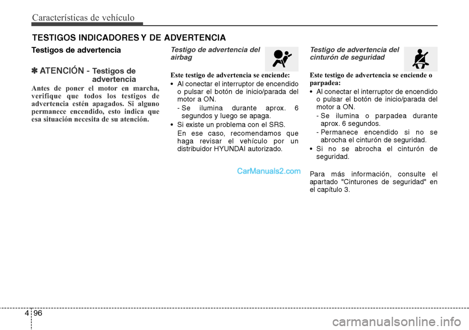 Hyundai Grand Santa Fe 2015 Manual del propietario (in Spanish) Características de vehículo
96 4
Testigos de advertencia
✽ATENCI Hyundai Grand Santa Fe 2015 Manual del propietario (in Spanish) Características de vehículo
96 4
Testigos de advertencia
✽ATENCI