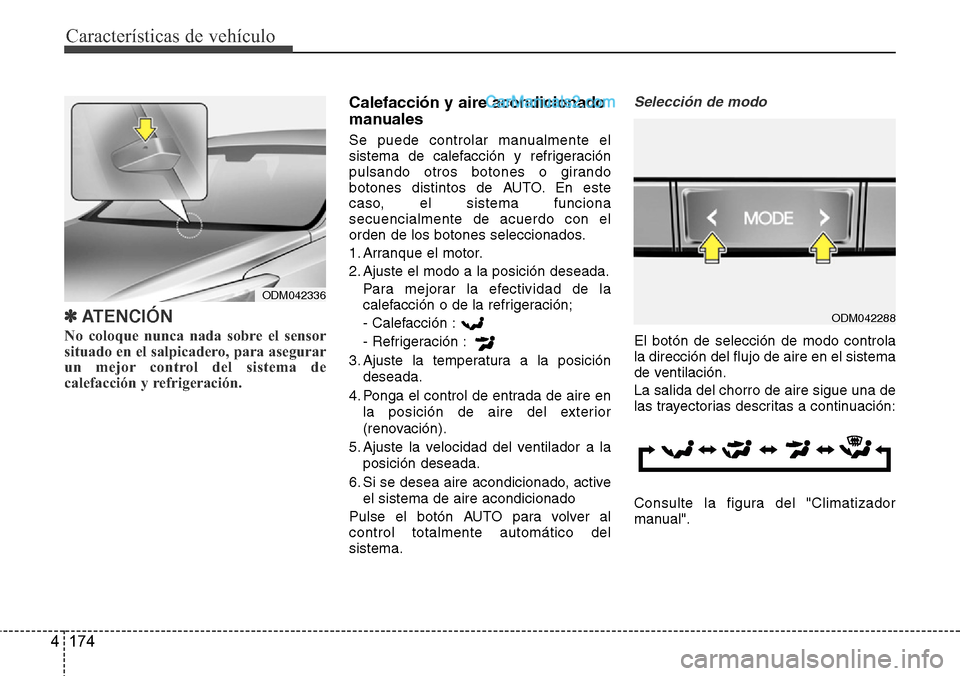 Hyundai Grand Santa Fe 2015 Manual del propietario (in Spanish) Características de vehículo
174 4
✽ATENCIÓN
No coloque nunca nada sobre el sensor
situado en el salpicadero, para asegurar
un mejor control del sistema de
calefacción y refrigeración.
Calefac Hyundai Grand Santa Fe 2015 Manual del propietario (in Spanish) Características de vehículo
174 4
✽ATENCIÓN
No coloque nunca nada sobre el sensor
situado en el salpicadero, para asegurar
un mejor control del sistema de
calefacción y refrigeración.
Calefac