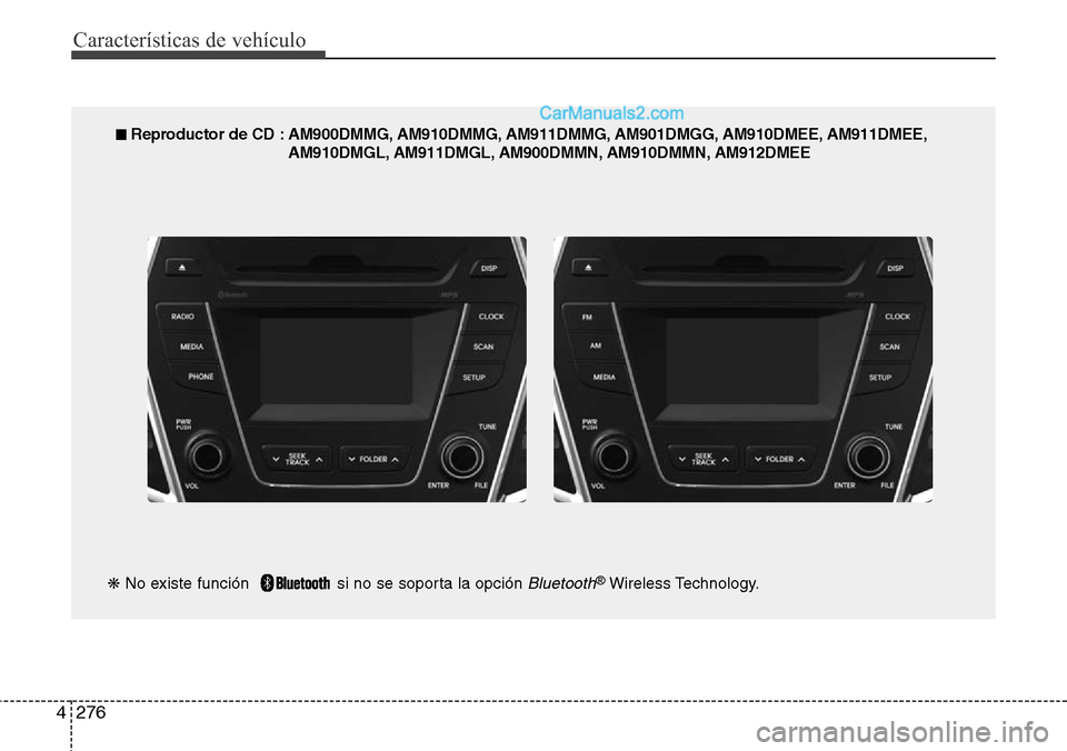 Hyundai Grand Santa Fe 2015  Manual del propietario (in Spanish) Características de vehículo
276 4
■ Reproductor de CD : AM900DMMG, AM910DMMG, AM911DMMG, AM901DMGG, AM910DMEE, AM911DMEE,
AM910DMGL, AM911DMGL, AM900DMMN, AM910DMMN, AM912DMEE
❋No existe funció