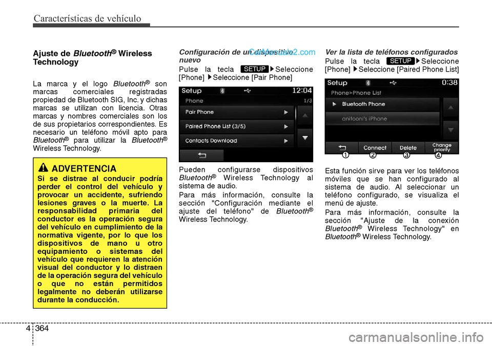 Hyundai Grand Santa Fe 2015  Manual del propietario (in Spanish) Características de vehículo
364 4
Ajuste de Bluetooth®Wireless
Technology 
La marca y el logo Bluetooth®son
marcas comerciales registradas
propiedad de Bluetooth SIG, Inc. y dichas
marcas se utili