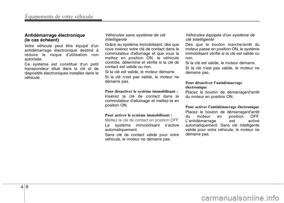 Hyundai Grand Santa Fe 2015 Manuel du propriétaire (in French) Équipements de votre véhicule
6
4
Antidémarrage électronique
(le cas échéant)
Votre véhicule peut être équipé dun
antidémarrage électronique destiné à
réduire le risque dutilisati Hyundai Grand Santa Fe 2015 Manuel du propriétaire (in French) Équipements de votre véhicule
6
4
Antidémarrage électronique
(le cas échéant)
Votre véhicule peut être équipé dun
antidémarrage électronique destiné à
réduire le risque dutilisati